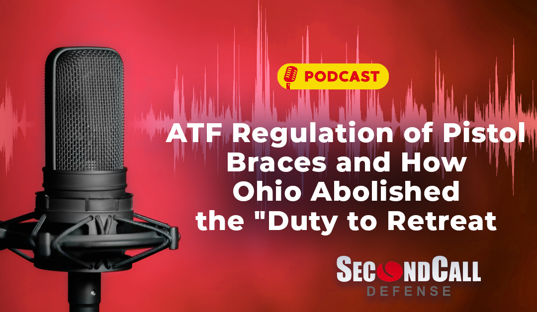 ATF Regulation of Pistol Braces and How Ohio Abolished the “Duty to Retreat