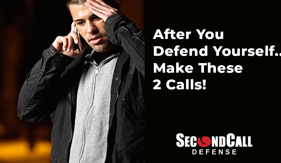 After You Defend Yourself… Make These 2 Calls