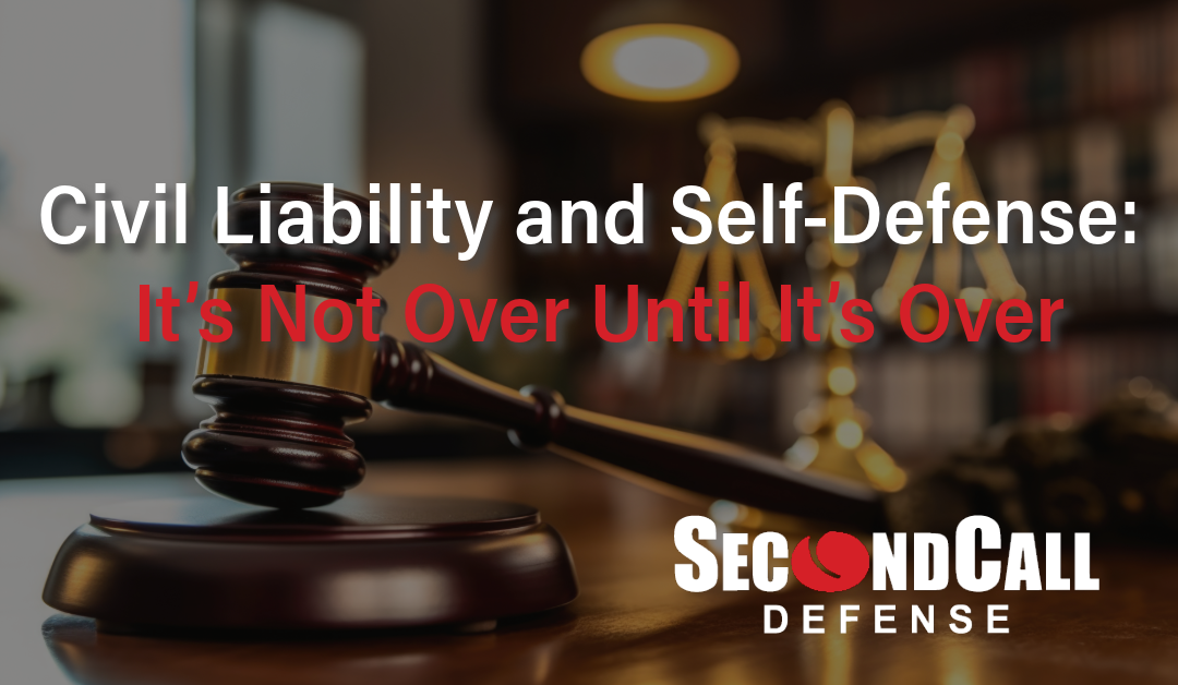 Civil Liability and Self-Defense – It’s Not Over Until It’s Over