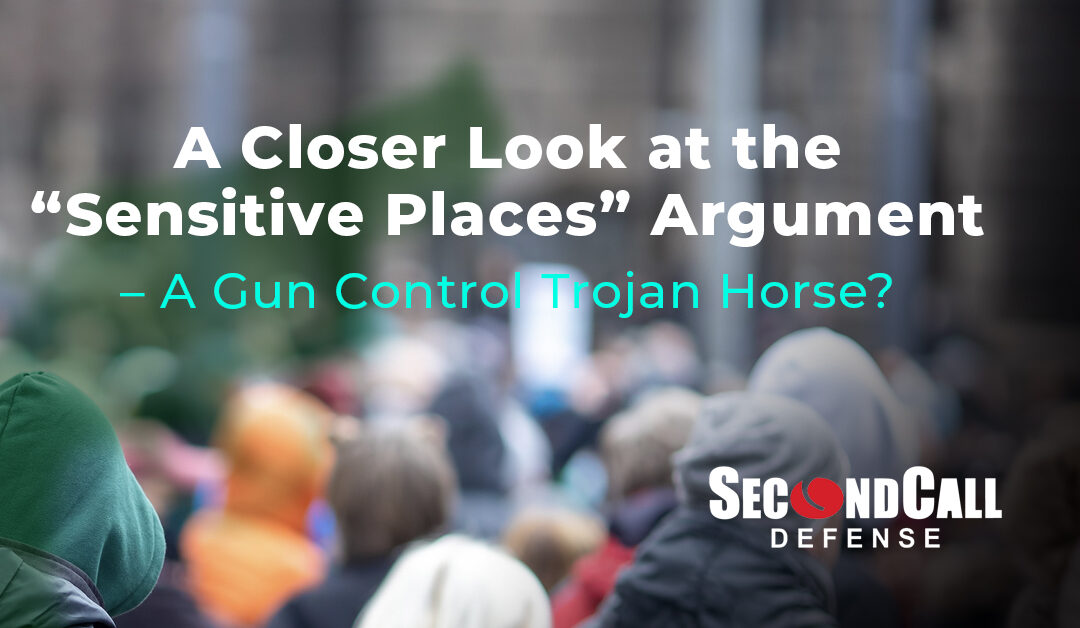 A Closer Look at the “Sensitive Places” Argument – A Gun Control Trojan Horse