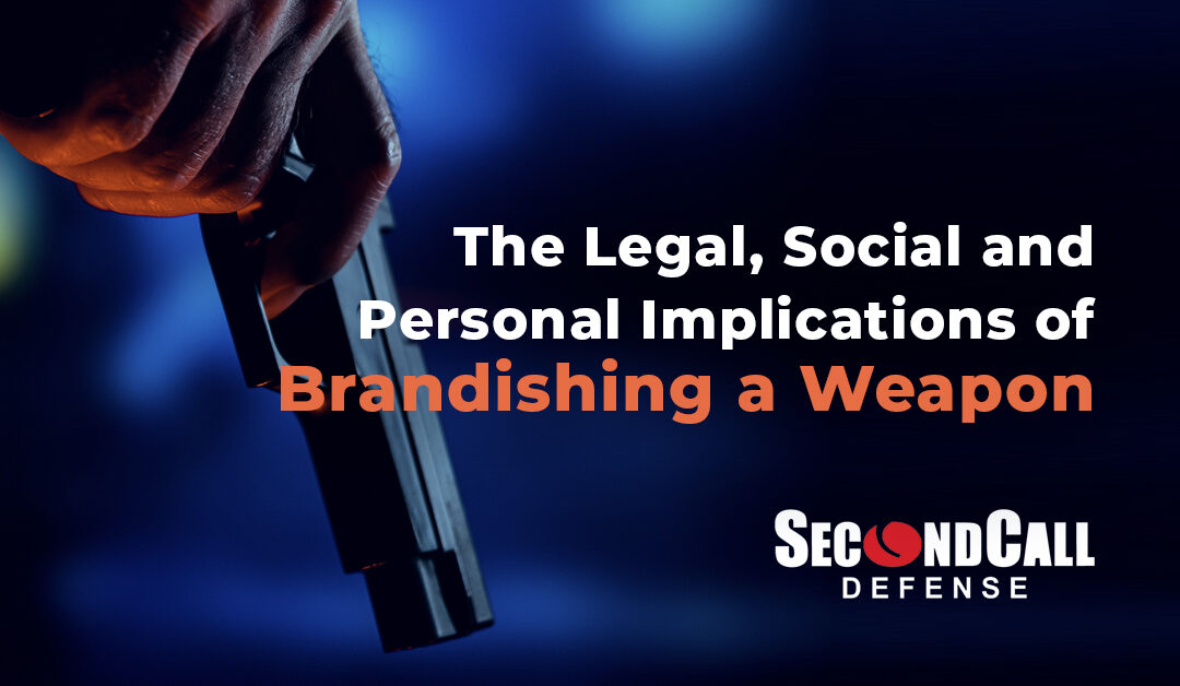 Brandishing a Weapon – Legal, Social and Personal Implications