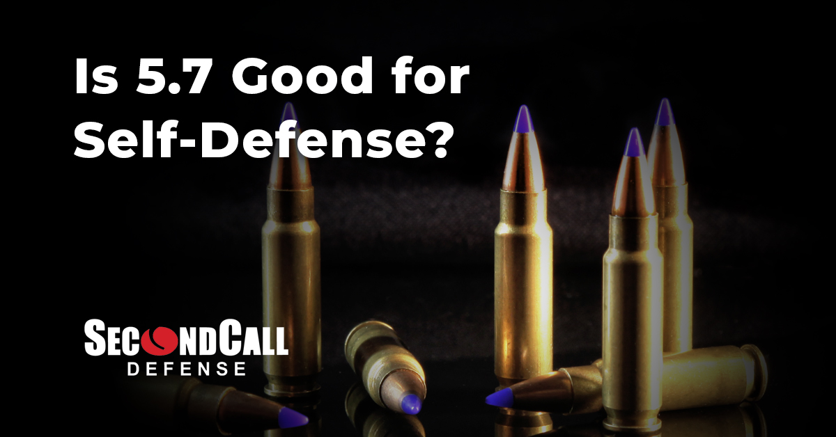 Is 5.7 Good for Self-Defense? Second Call Defense