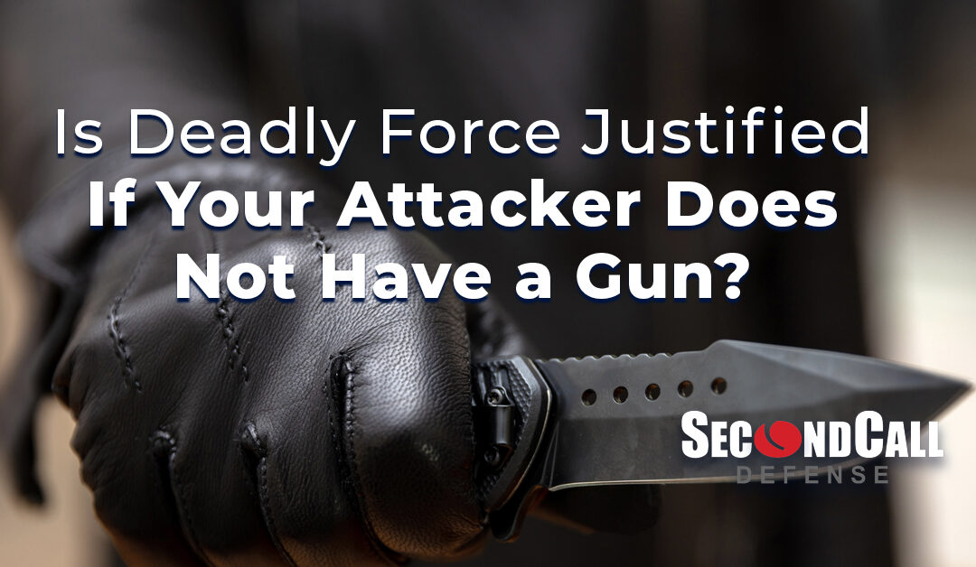 Is Deadly Force Justified If Your Attacker Does Not Have a Gun?