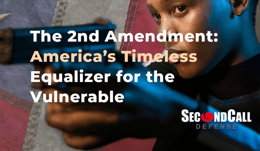The Second Amendment: America’s Timeless Equalizer for the Weak & Vulnerable