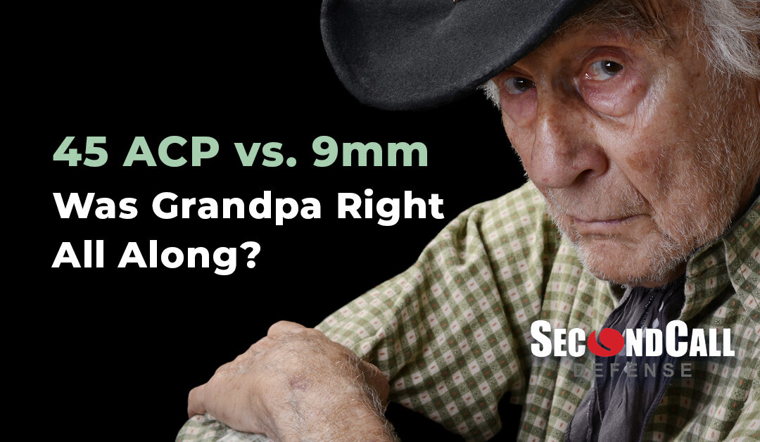 45 ACP vs. 9mm – Was Grandpa Right All Along?