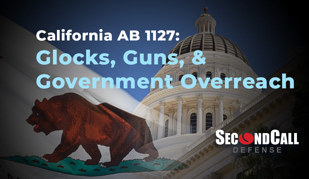 California AB 1127 | Glocks, Guns, & Government Overreach