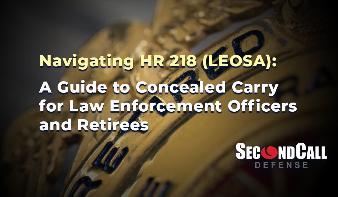HR 218 LEOSA: A Guide to Concealed Carry for Law Enforcement Officers and Retirees