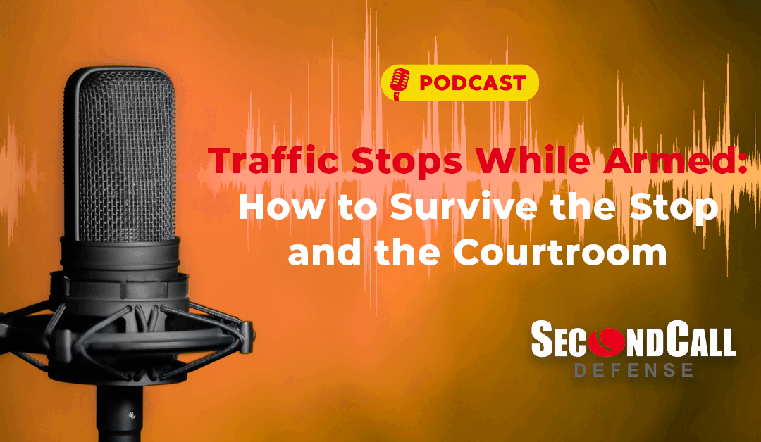 Traffic Stops While Armed: How to Survive the Stop and the Courtroom