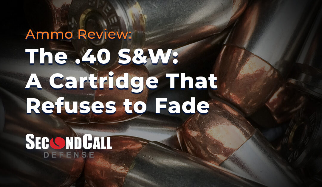 The 40 S&W for Self Defense​: A Cartridge That Refuses to Fade
