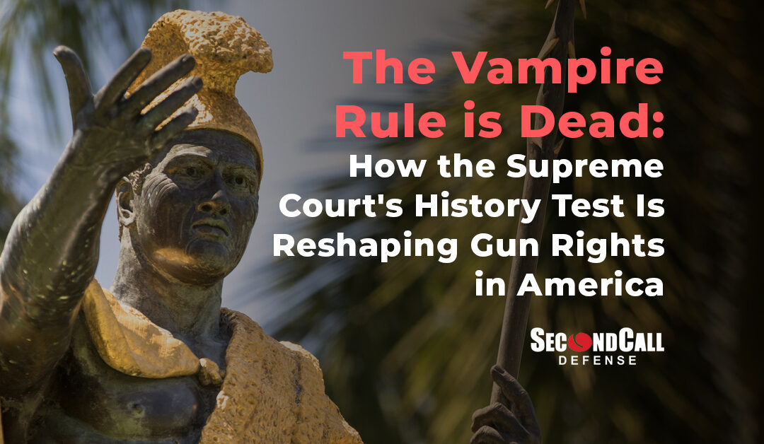 The Vampire Rule Is Dead: How the Supreme Court’s History Test Is Reshaping Gun Rights in America