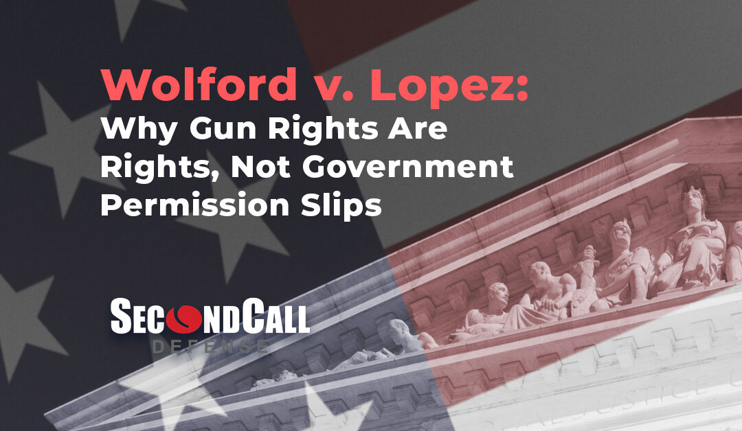 Wolford v. Lopez Shows Why Gun Rights Are Rights, Not Government Permission Slips